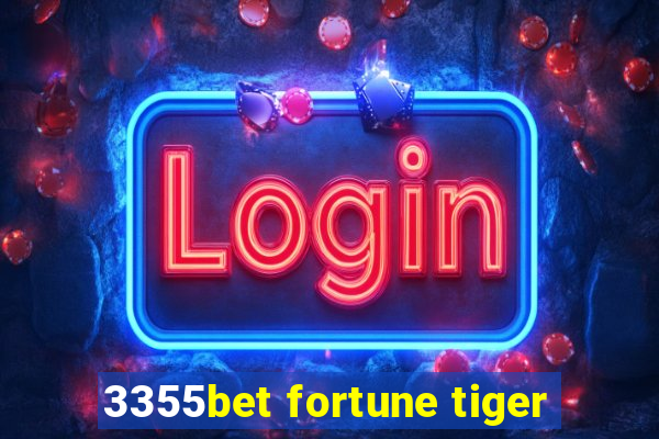 3355bet fortune tiger